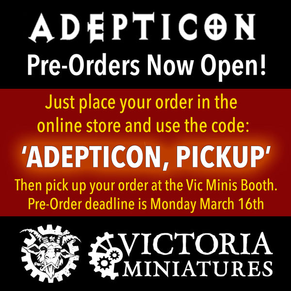 Victoria Miniatures now open for Adepticon Pre-Orders.